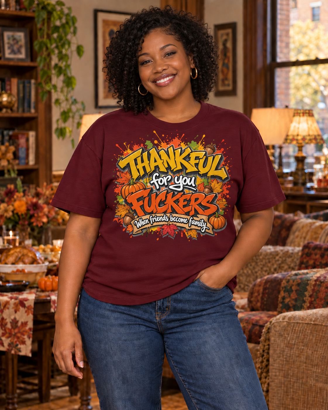 Thankful For You F*ckers Tee — When Friends Become Family