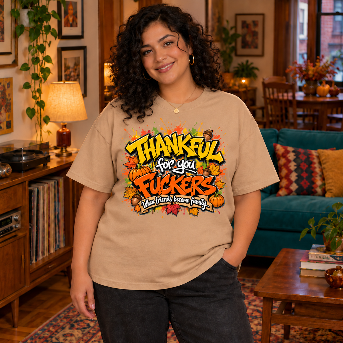 Thankful For You F*ckers Tee — When Friends Become Family